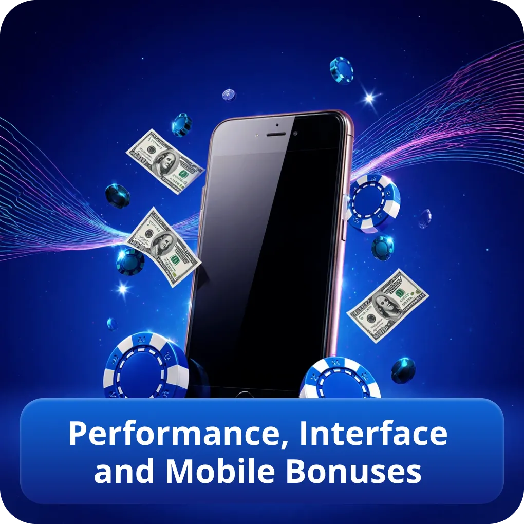 Performance, Interface and Mobile Bonuses